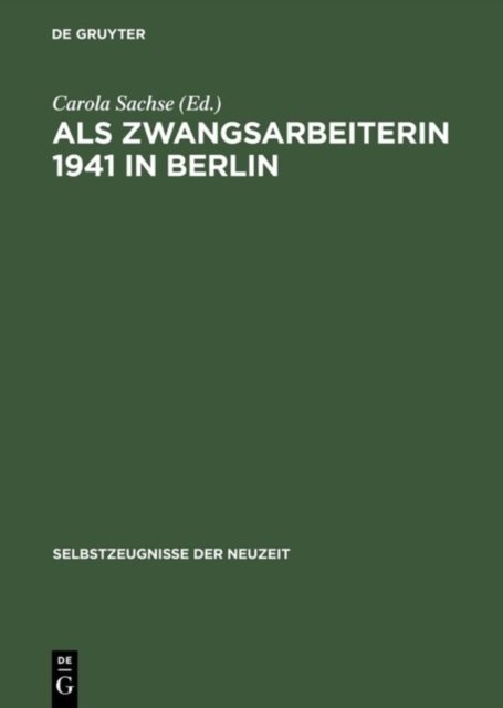 Als Zwangsarbeiterin 1941 in Berlin Die Aufzeichnungen Der Volkswirtin Elisabeth Freund