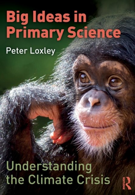 Big Ideas in Primary Science: Understanding the Climate Crisis