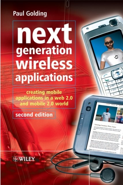 Next Generation Wireless Applications – Creating Mobile Applications in a Web 2.0 World and Mobile 2.0 World 2e