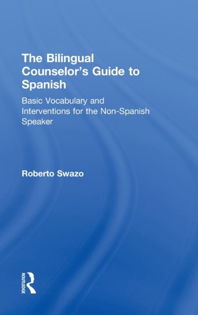 The Bilingual Counselor''s Guide to Spanish