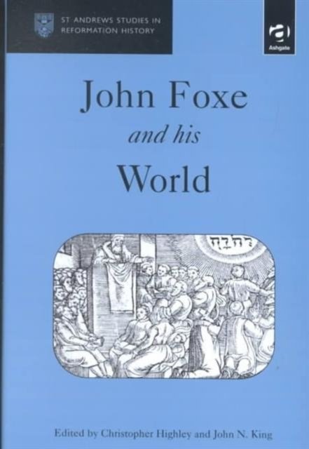 John Foxe and His World