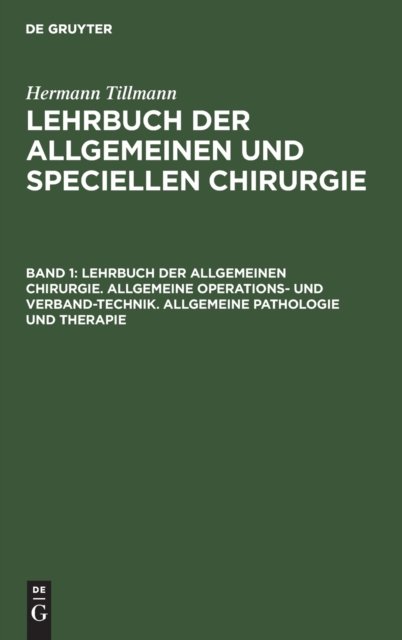 Lehrbuch Der Allgemeinen Chirurgie. Allgemeine Operations- Und Verband-Technik. Allgemeine Pathologie Und Therapie