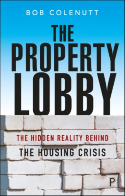 The Property Lobby – The Hidden Reality behind the  Housing Crisis