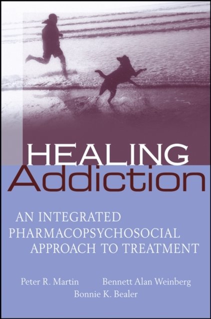 Healing Addiction – An Integrated Pharmacopsychosocial Approach to Treatment