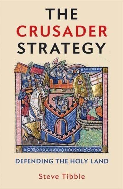 The Crusader Strategy – Defending the Holy Land