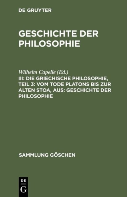 griechische Philosophie, Teil 3: Vom Tode Platons bis zur Alten Stoa, aus: Geschichte der Philosophie