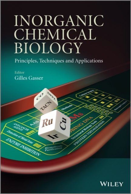 Inorganic Chemical Biology – Principles, Techniques and Applications
