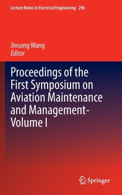 Proceedings of the First Symposium on Aviation Maintenance and Management-Volume I
