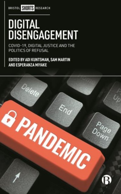 Digital Disengagement – COVID–19, Digital Justice and the Politics of Refusal