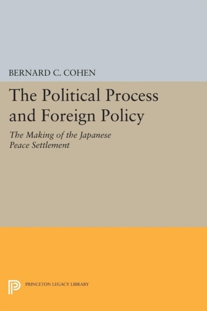Political Process and Foreign Policy – The Making of the Japanese Peace