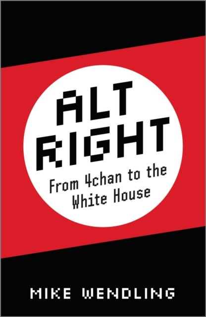 Alt–Right – From 4chan to the White House