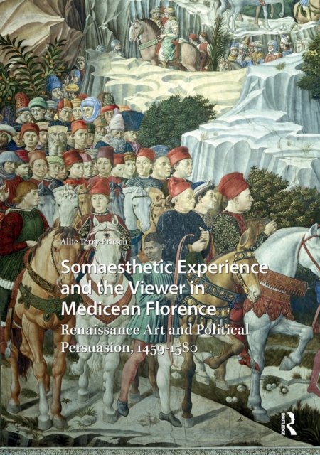 Somaesthetic Experience and the Viewer in Medice – Renaissance Art and Political Persuasion, 1459–1580