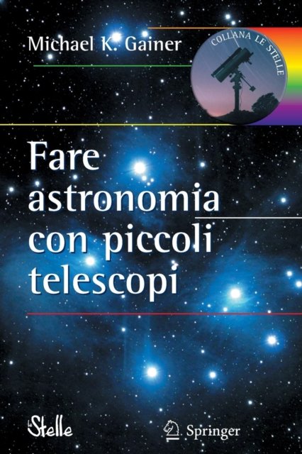Fare Astronomia Con Piccoli Telescopi