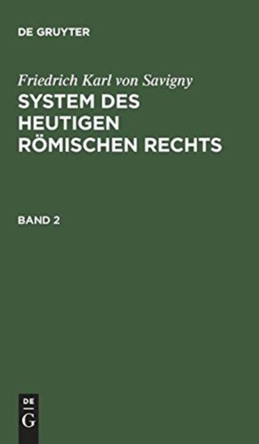 Friedrich Karl von Savigny: System des heutigen romischen Rechts. Band 2