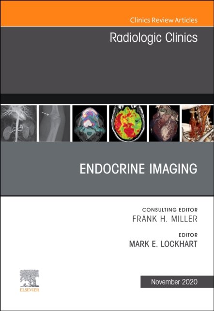 Endocrine Imaging, An Issue of Radiologic Clinics of North America