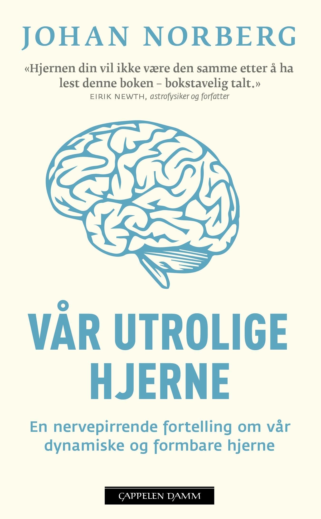Vår utrolige hjerne - en nervepirrende fortelling om vår dynamiske og formbare hjerne