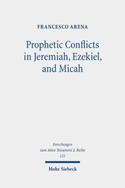 Prophetic Conflicts in Jeremiah, Ezekiel, and Micah