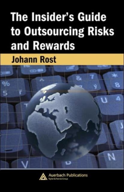 The Insider''s Guide to Outsourcing Risks and Rewards