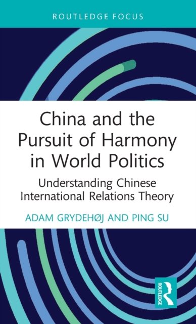 China and the Pursuit of Harmony in World Politics