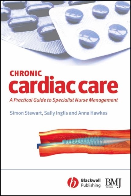 Chronic Cardiac Care: A practical guide to special ist nurse management