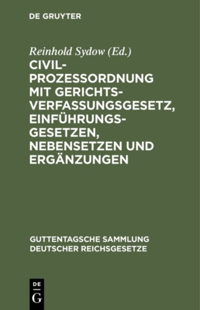 Civilprozessordnung Mit Gerichtsverfassungsgesetz, Einfuhrungsgesetzen, Nebensetzen Und Erganzungen