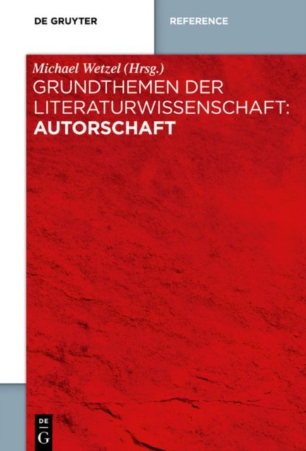 Grundthemen Der Literaturwissenschaft: Autorschaft