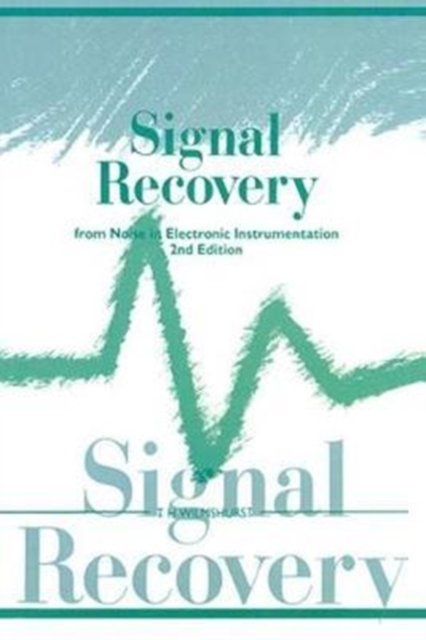 Signal Recovery from Noise in Electronic Instrumentation, Second Edition
