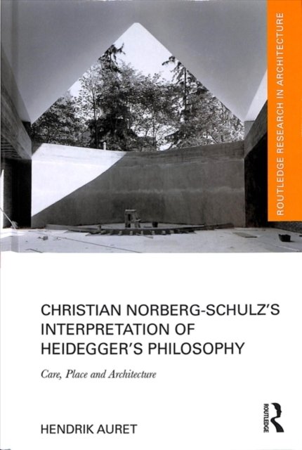 Christian Norberg-Schulz’s Interpretation of Heidegger’s Philosophy