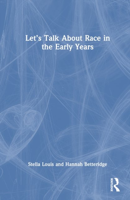 Let''s Talk About Race in the Early Years