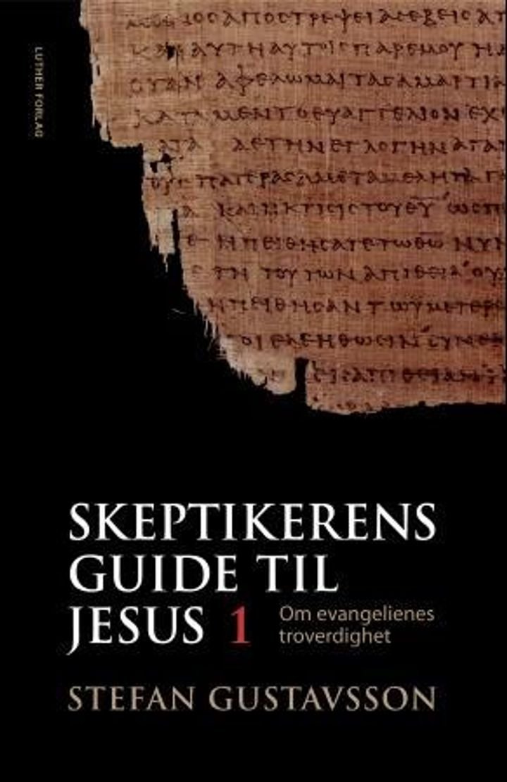 Skeptikerens guide til Jesus - del 1 : om evangelienes troverdighet