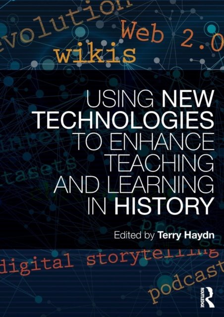 Using New Technologies to Enhance Teaching and Learning in History