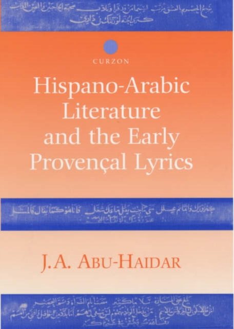 Hispano-Arabic Literature and the Early Provencal Lyrics