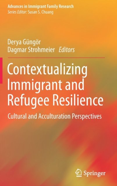 Contextualizing Immigrant and Refugee Resilience