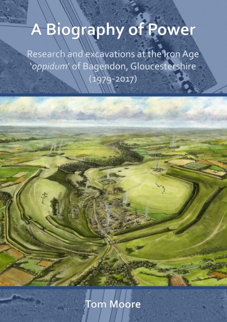 Biography of Power: Research and Excavations at the Iron Age ''oppidum'' of Bagendon, Gloucestershire (1979-2017)