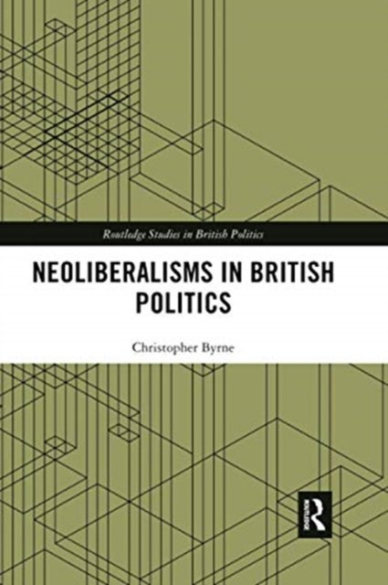 Neoliberalisms in British Politics