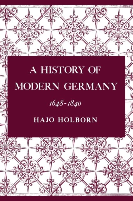 A History of Modern Germany, Volume 2 – 1648–1840