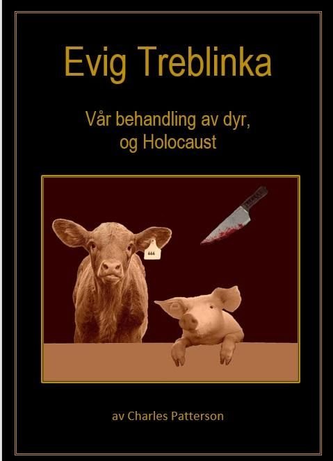 Evig Treblinka - vår behandling av dyr, og Holocaust