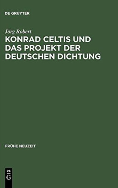Konrad Celtis Und Das Projekt Der Deutschen Dichtung
