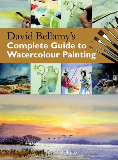 David Bellamy''s Complete Guide to Watercolour Painting