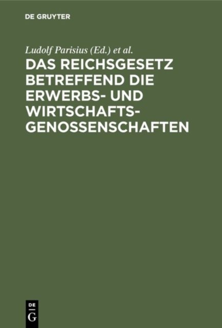 Das Reichsgesetz Betreffend Die Erwerbs- Und Wirtschaftsgenossenschaften