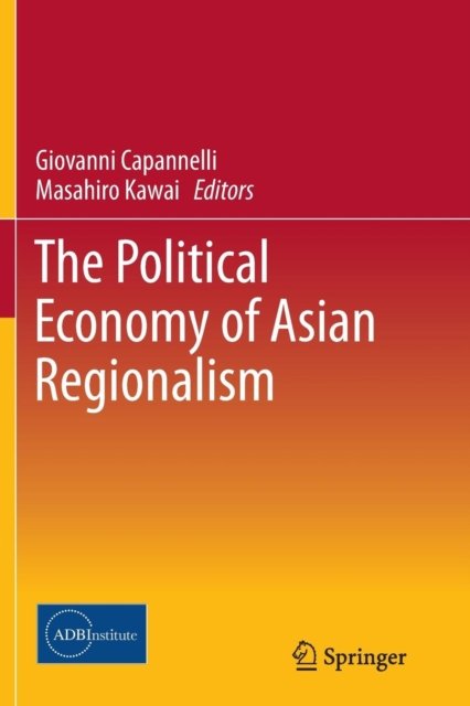 The Political Economy of Asian Regionalism