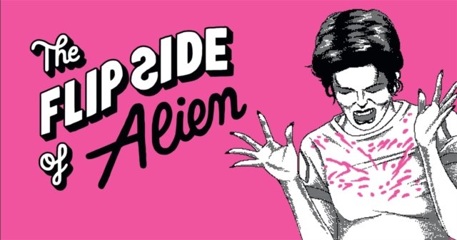 The Flip Side of…Alien