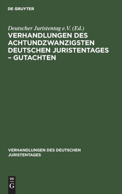 Verhandlungen Des Achtundzwanzigsten Deutschen Juristentages - Gutachten