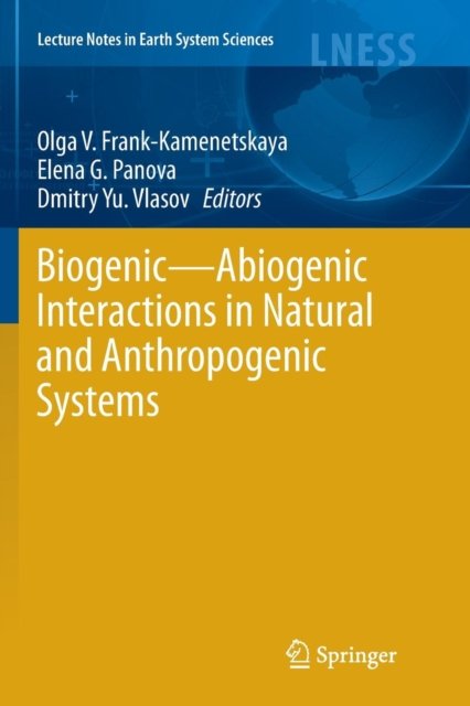 Biogenic—Abiogenic Interactions in Natural and Anthropogenic Systems