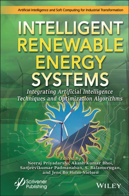 Intelligent Renewable Energy Systems – Integrating Artificial Intelligence Techniques and Optimization Algorithms
