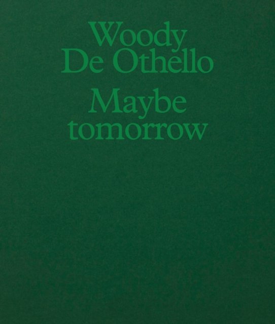 Woody De Othello: Maybe Tomorrow
