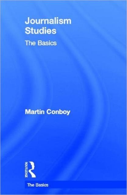 Journalism Studies: The Basics