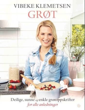 Grøt - deilige, sunne og enkle grøtoppskrifter for alle anledninger