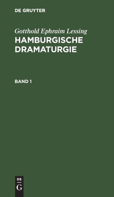 Gotthold Ephraim Lessing: Hamburgische Dramaturgie. Band 1