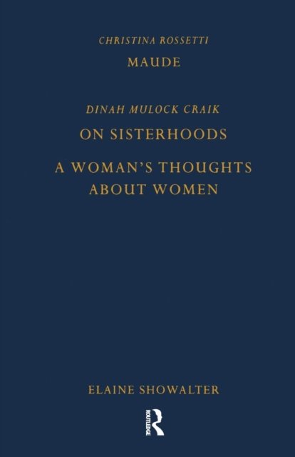 Maude by Christina Rossetti, On Sisterhoods and A Woman''s Thoughts About Women By Dinah Mulock Craik